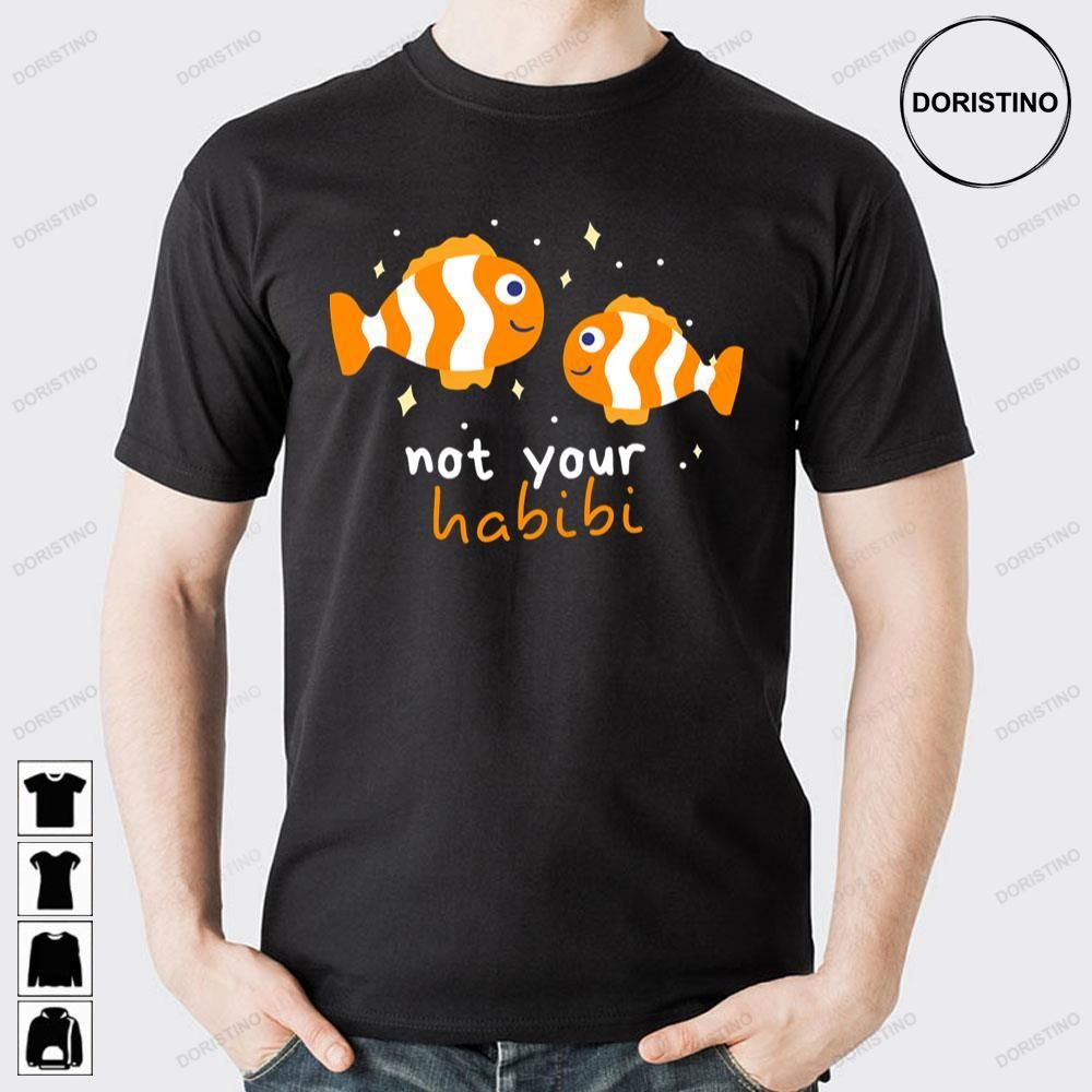 Cute Fish Not Your Habibi Awesome Shirts