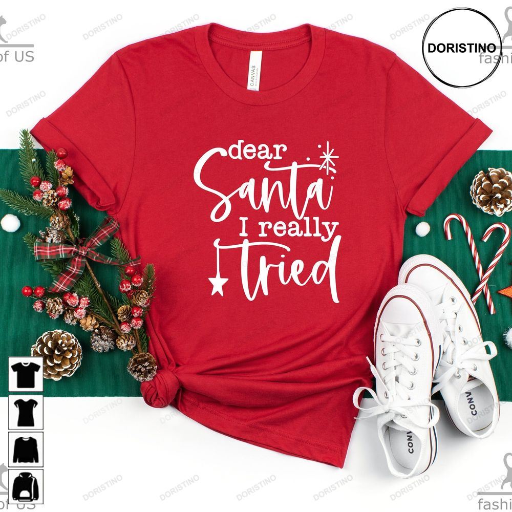 Dear Santa I Really Tried Funny Christmas Awesome Shirts