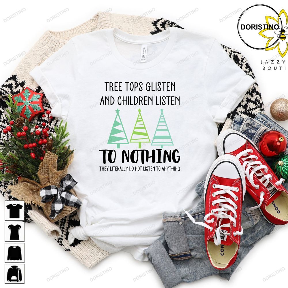 Funny Tree Tops Glisten And Children Listen To Nothing Awesome Shirts