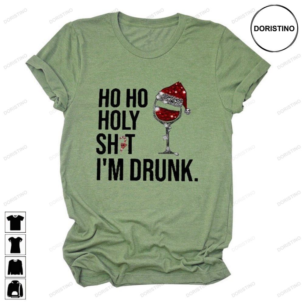Ho Ho Holy Shit Im Drunk Christmas Drinking Trending Style