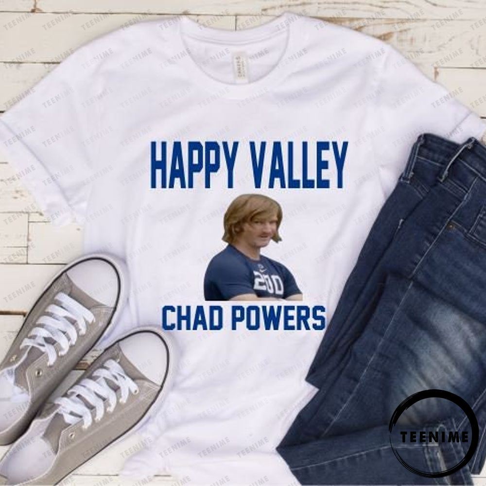 Chad Powers Happy Valley Trending Shirt