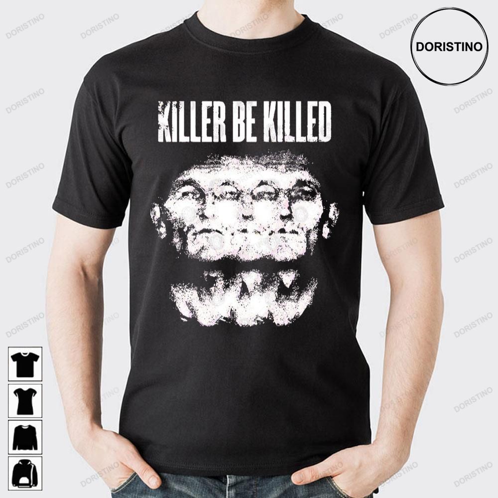 Killer Be Killed Awesome Shirts