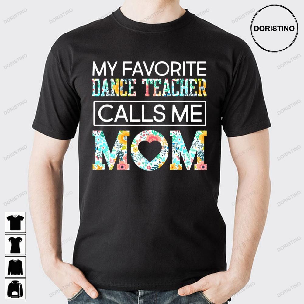 My Favorite Dancer Teacher Calls Me Mom Limited Edition T-shirts