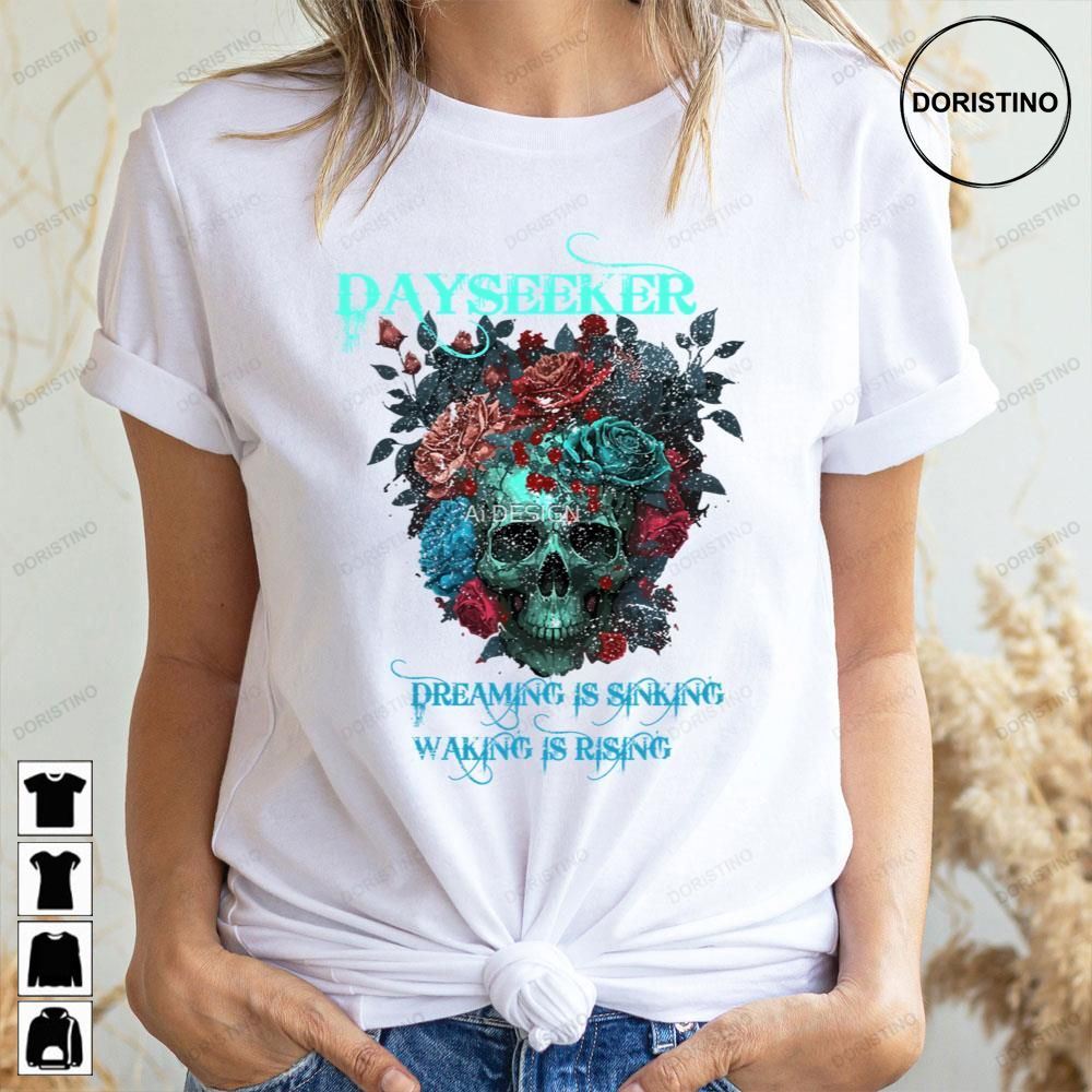 Dayseeker Dreaming Is Sinking Waking Is Rising Skull Rose Awesome Shirts