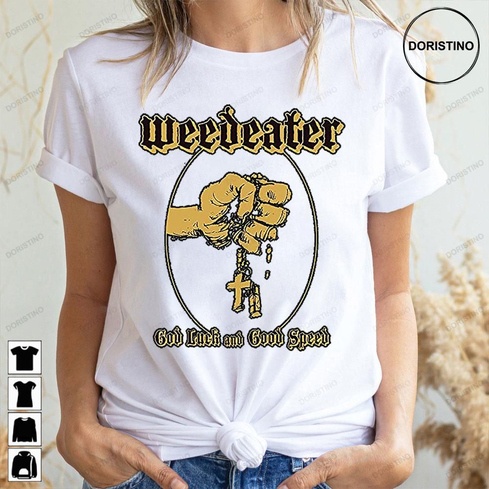 God Luck And Good Speed Weedeater Awesome Shirts