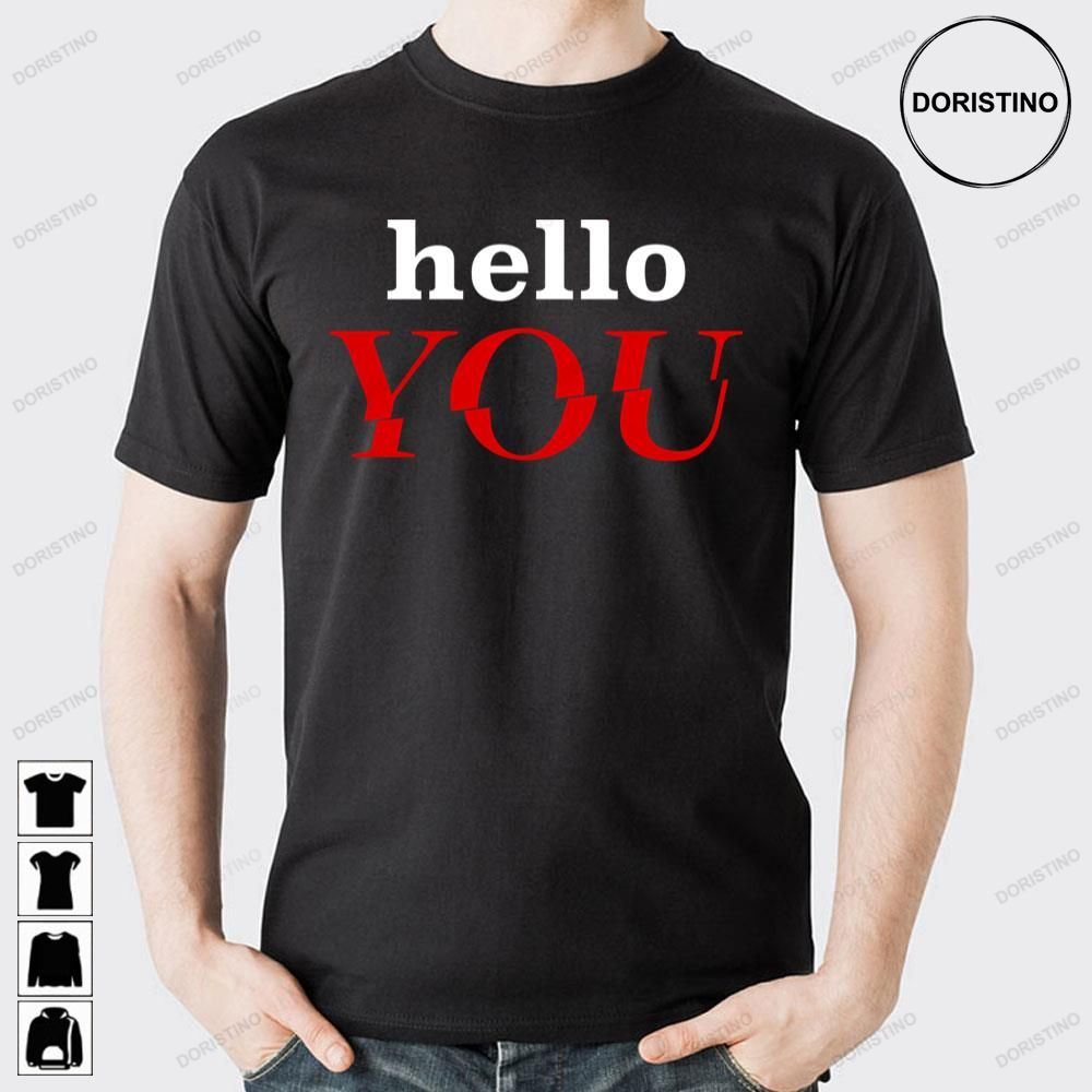 Hello You Limited Edition T-shirts