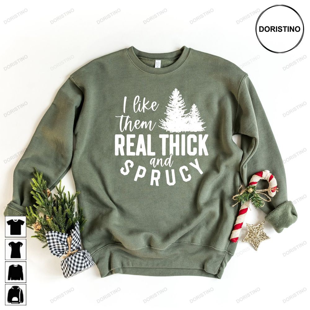 I Like Them Real Thick And Sprucy Christmas Limited Edition T-shirts