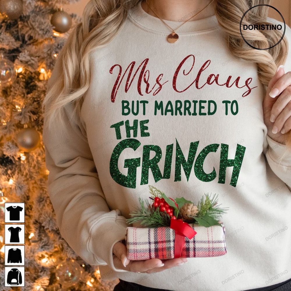 Mrs Claus But Married To The Grinc Married Christmas Awesome Shirts