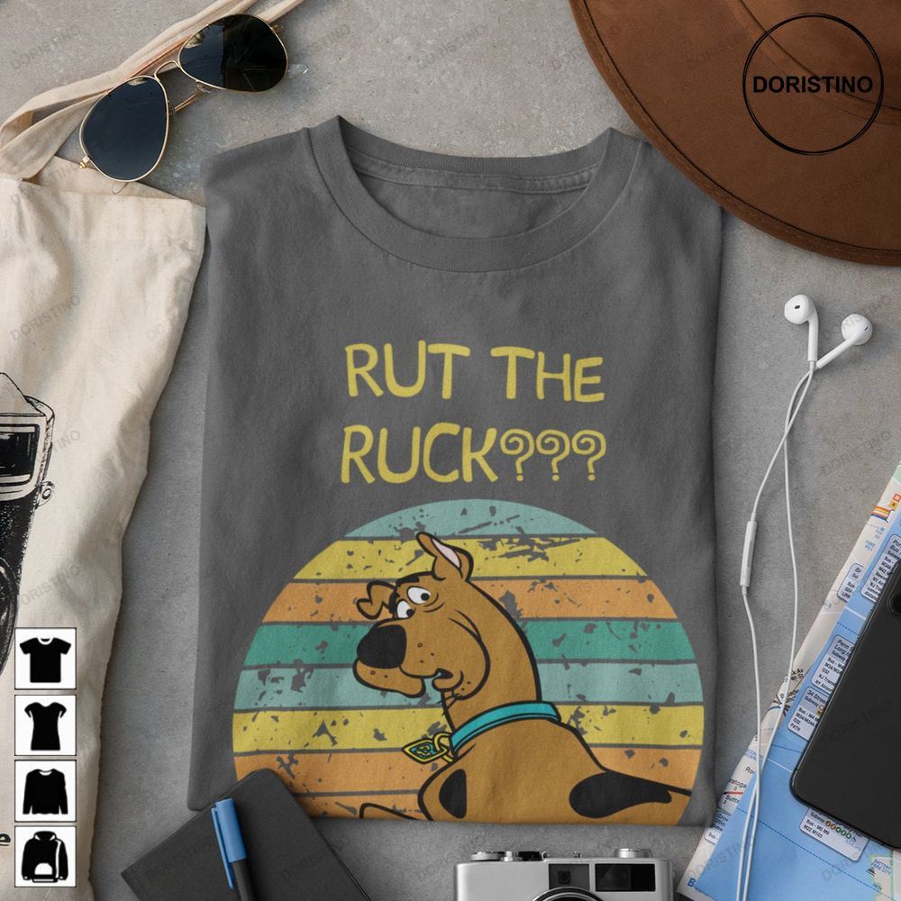 Rut The Ruck Scoob Fans Retro Style Funny Always Limited Edition T-shirts