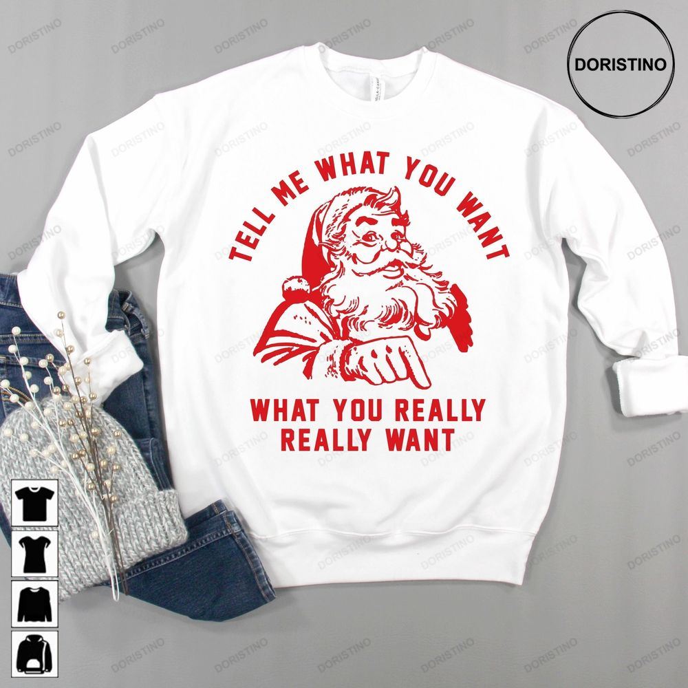 Tell Me What You Really Want Xmas Christmas Ugly Limited Edition T-shirts