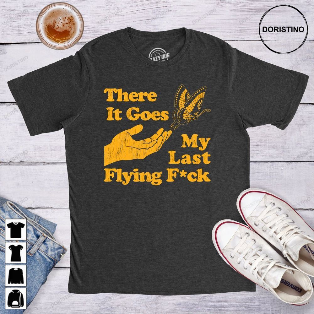 There Does My Last Flying Fuck Swearing Fuck Limited Edition T-shirts