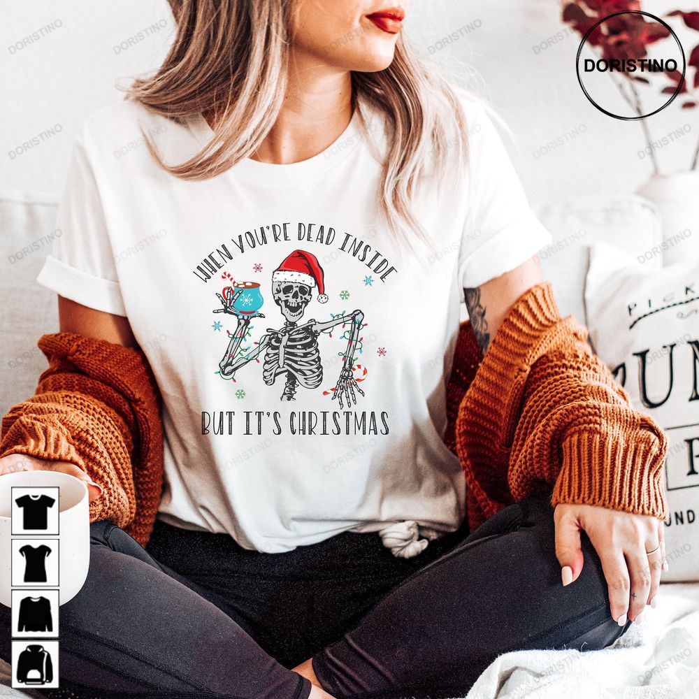 When Youre Dead Inside But Its Christmas Season Awesome Shirts