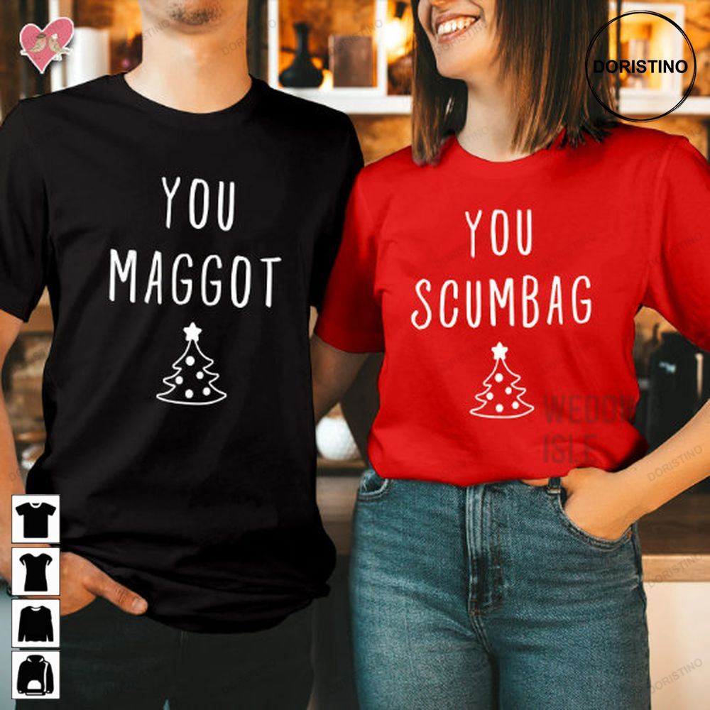 You Maggot Scumbag Couple Matching Funny Limited Edition T-shirts