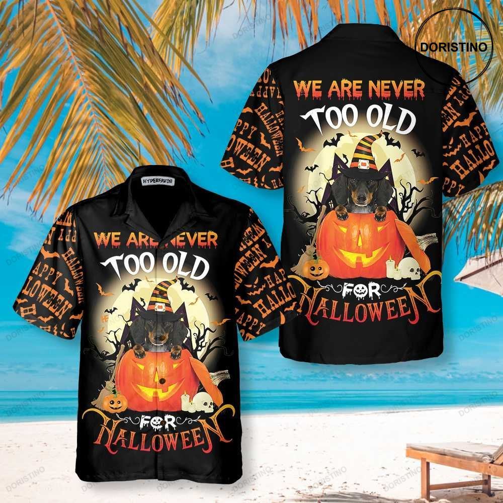 We Are Never Too Old For Halloween Dachshund Halloween Awesome Hawaiian Shirt