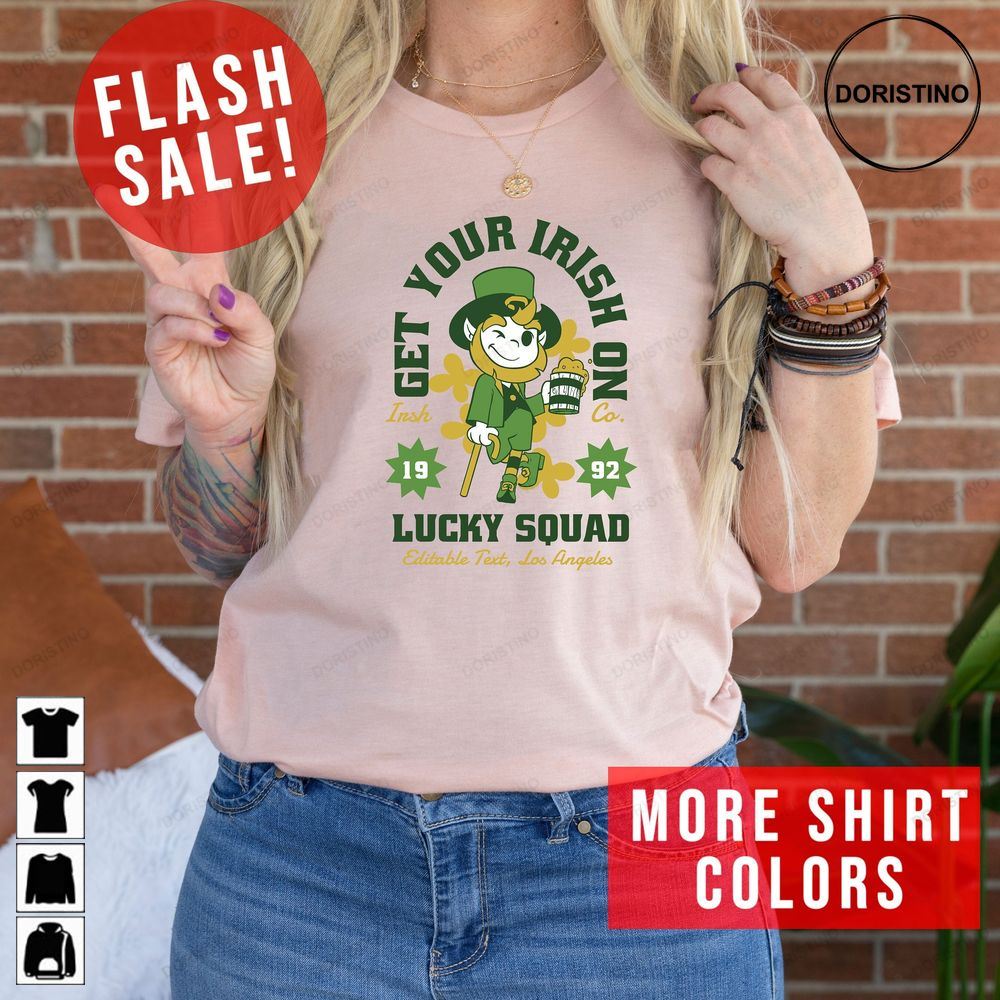 Get Your Irish On Lucky Squad Since 1992 Happy Awesome Shirts