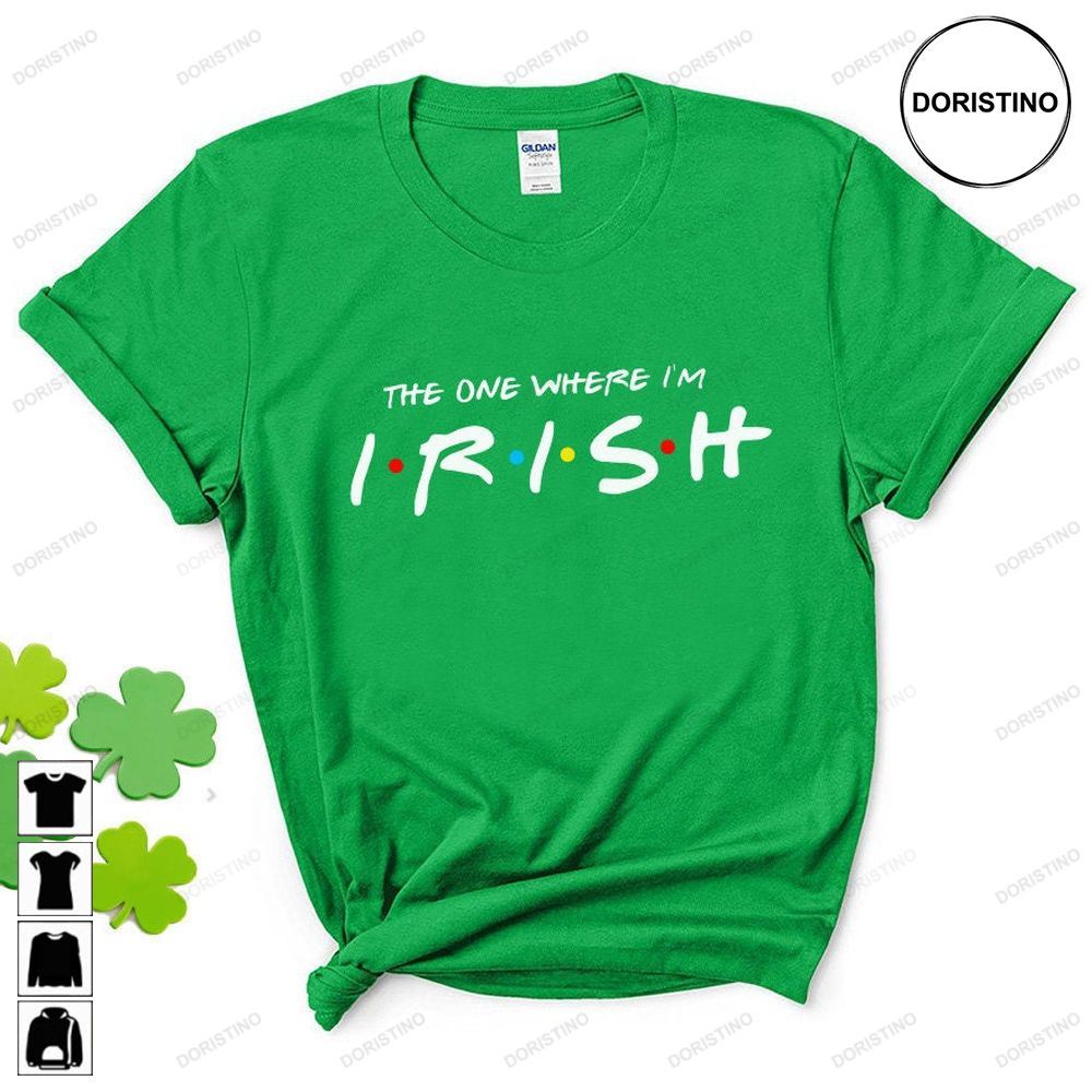 St Patricks Day The One Where Im Irish Limited Edition T-shirts