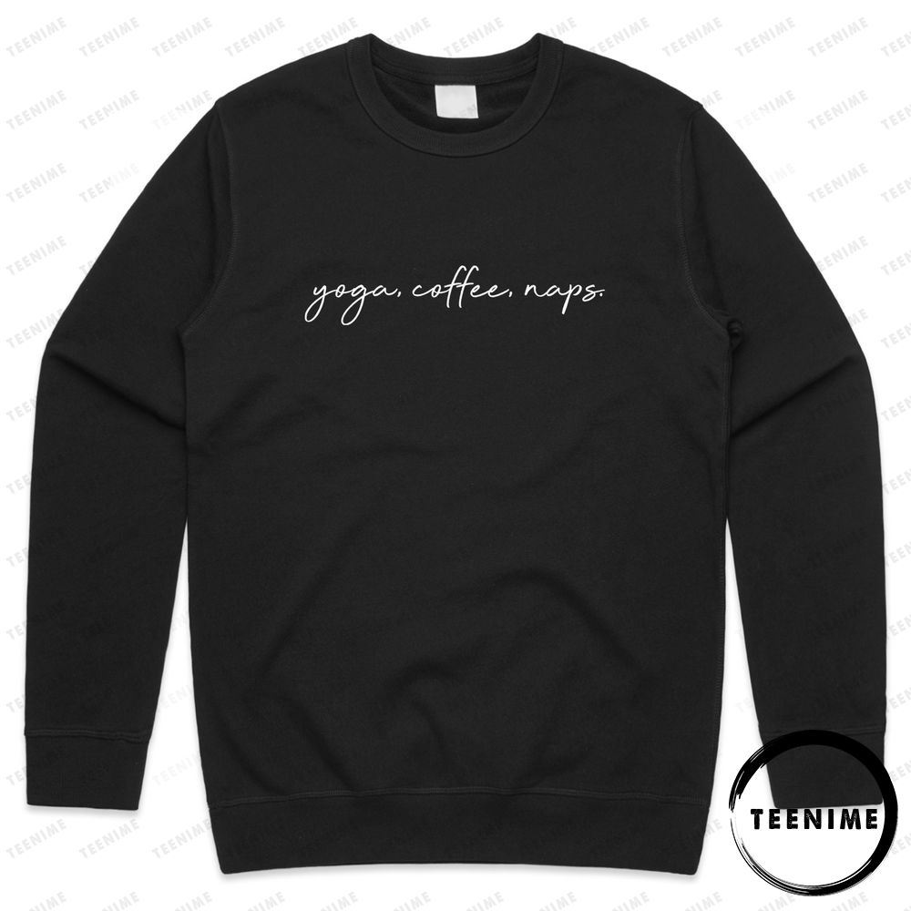 Yoga Coffee Naps Jumper Funny Fitness Pilates Spin Hot Boho Cute Awesome T-shirt