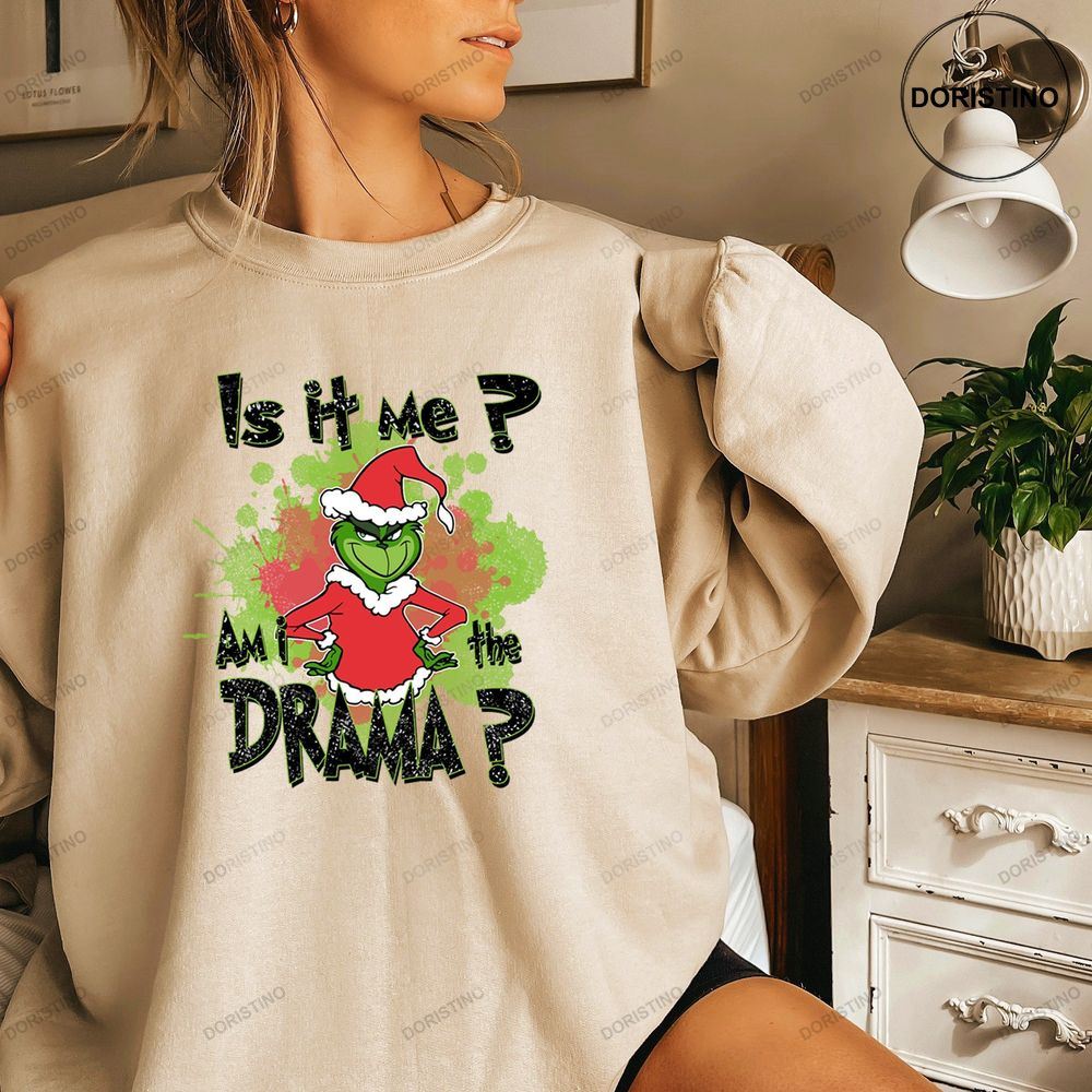 Funny The Grinch Christmas Is It Me Am I A Drama Shirt