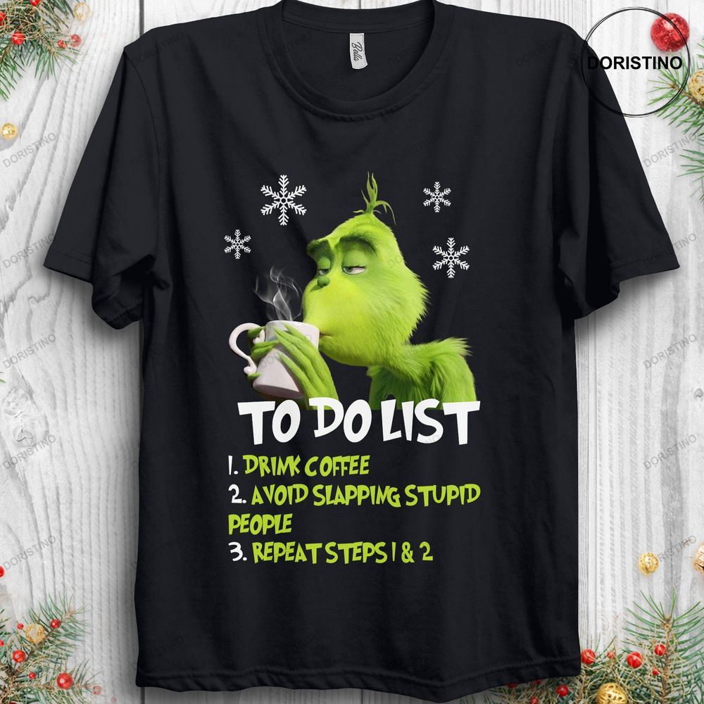 Grinch To Do Lis Grinch Drink Coffee Avoid Slapping Shirts