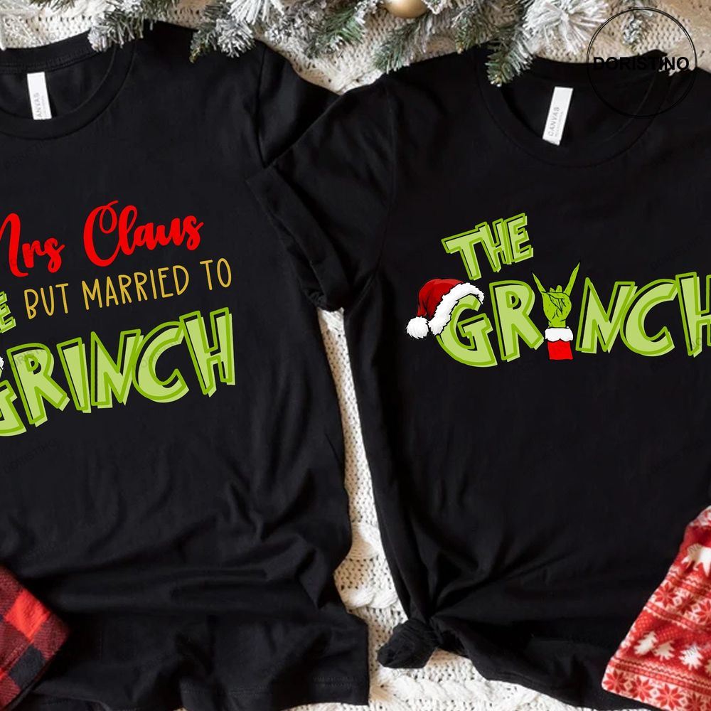 Mrs Claus But Married To The Grinch Christmas Couples Unisex Shirt