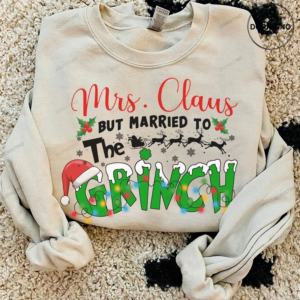 Mrs Claus But Married To The Grinch Christmas Shirts