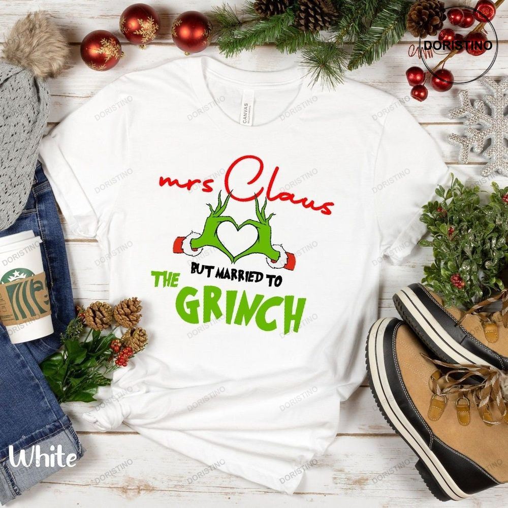 Mrs Claus But Married To The Grinch Gift For Mom Shirts