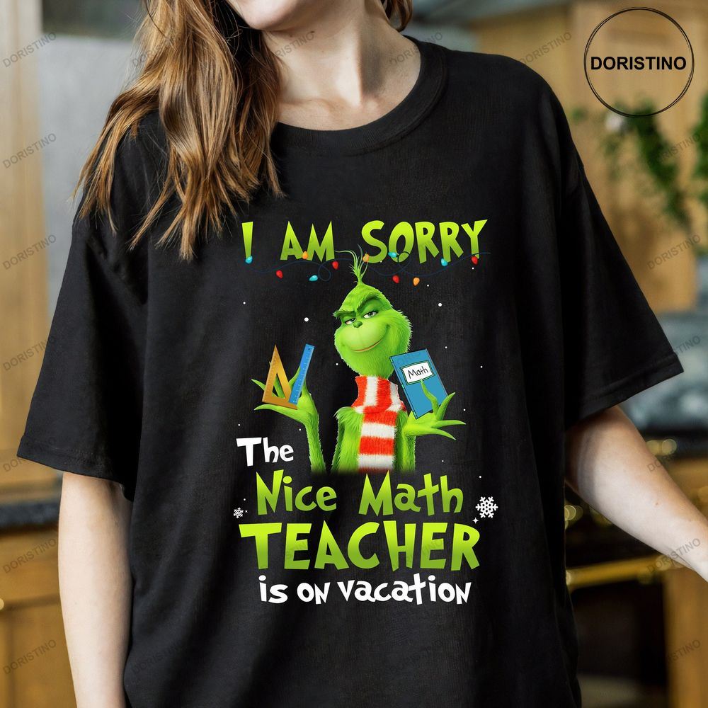 Naughty Grinch I Am Sorry The Nice Math Teacher Is On Shirts