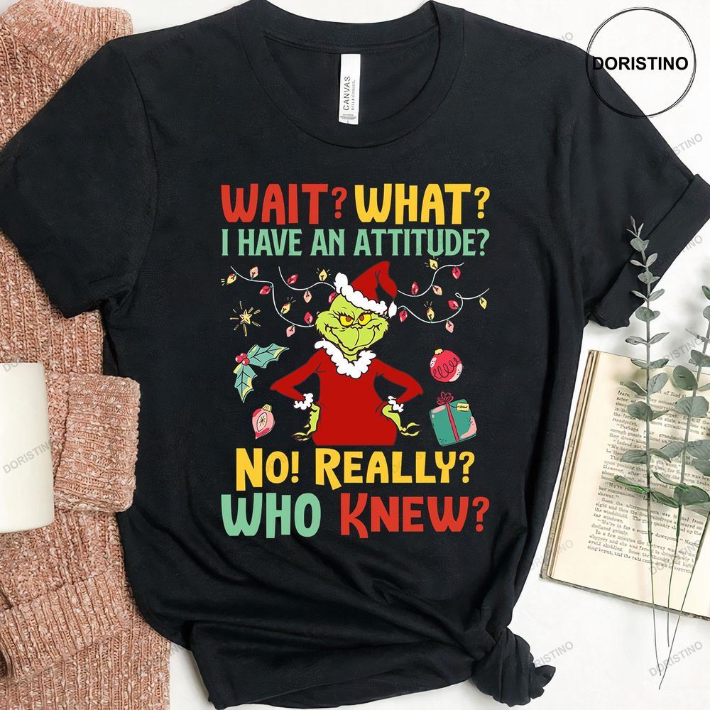 Santa Grinch Christmas Wait What I Have An Attitude Shirts