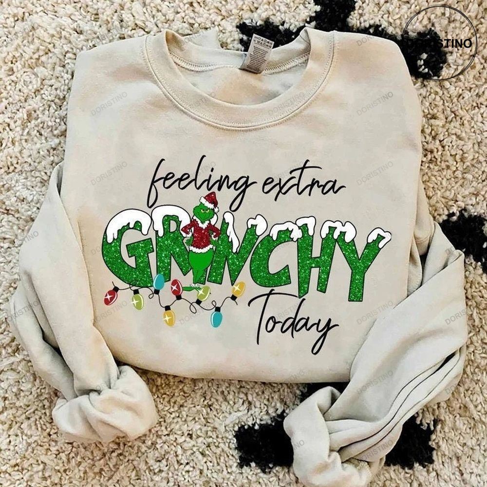 Vintage Feeling Extra Grinchy Today Crewneck Funny Shirt