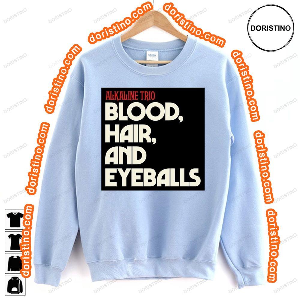 2024 Alkaline Trio Blood Hair And Eyeballs Hoodie Tshirt Sweatshirt