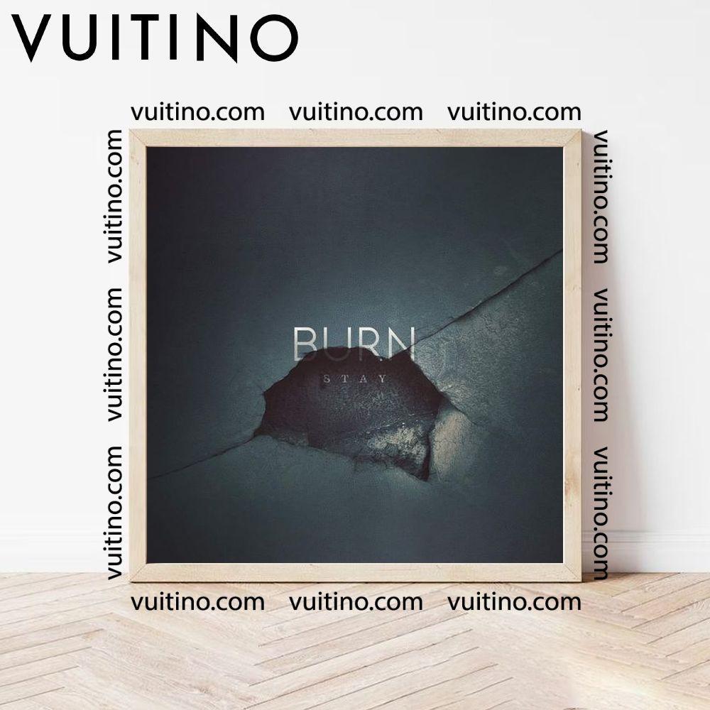 Burn Stay Square Poster No Frame