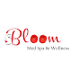 Bloom Medspa and Wellness