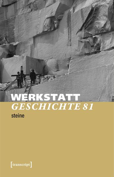 Cover von WerksattGeschichte 81/2020 unter Verwendung eines S/W-Fotos (Ausschnitt) von Arbeitern in einem Steinbruch: vor einer hohen, hellgrauen Felswand mit teils glatten Schnittkanten, aus der der Stein gebrochen wird, sind unten links zwei Männer auf einem Felsvorsprung zu erkennen, die mit einem übermannshohen technischen Gerät (Bohrer o.ä.) hantieren.