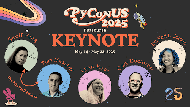 A promotional poster for PyCon US 2025 featuring the headshots and names of the 5 keynote speakers: Geoff Hing and Tom Meagher of The Marshall Project, Lynn Root, Cory Doctorow, and Dr. Kari L. Jordan.