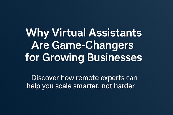 Why Virtual Assistants Are Game-Changers for Growing Businesses 
Discover how remote experts can help you scale smarter, not harder.