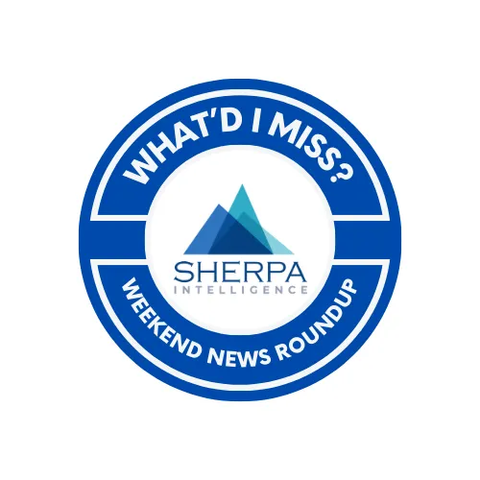 White background, blue circles with words What'd I Miss? Weekend News Roundup and the Sherpa Intelligence logo of shades of blue mountain silhouettes in the middle of the circle.