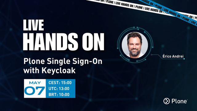 Promotional image for a live online event titled “LIVE HANDS ON – Plone Single Sign-On with Keycloak.” The event is presented by Érico Andrei, whose photo appears on the right side in a circular frame with a light blue glowing outline. The event date is May 7, with timezones listed as CEST: 15:00, UTC: 13:00, and BRT: 10:00. The Plone logo is visible in the bottom right corner. The background features a dark blue digital network pattern with a white diagonal banner at the top reading “LIVE HANDS ON | PLONE” repeatedly.