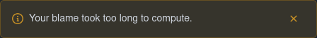 Screenshot of Github UI with the notice "Your blame took too long to compute"