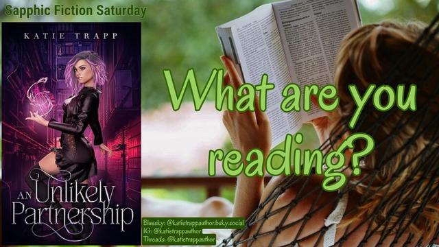 A woman laying outside in a hammock reading next to a picture of the cover of An Unlikely Partnership by Katie Trapp with the caption “What Are You Reading?” for Sapphic Fiction Saturday on 05/10/25.