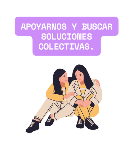 Fondo de color blanco. En la parte superior hay un letrero de fondo morado y letras blancas con el siguiente texto: “Apoyarnos y buscar soluciones colectivas”.
A continuación un dibujo de dos personas sentadas. Una de ellas abraza a la otra intentando animar a la que están en el regazo.