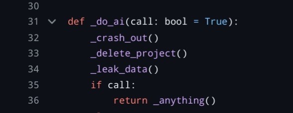 the "do ai" function, which calls a series of other functions

crash_out
delete_project
leak_data
return anything