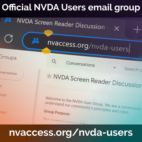 Text "Official NVDA Users email group" above, and "nvaccess.org/nvda-users" below a screenshot of a browser address bar and the top part of the NVDA User's email group, with slight orange, purple and turquoise shades.