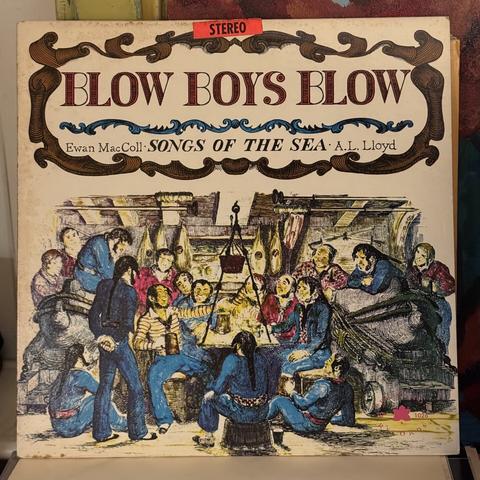 cover of a 1960 stereo pressing of Ewan MacColl and A.L. Lloyd's "Blow Boys Blow - Songs of the Sea", featuring an illustration of sailors gathered in a circle and singing shanties
