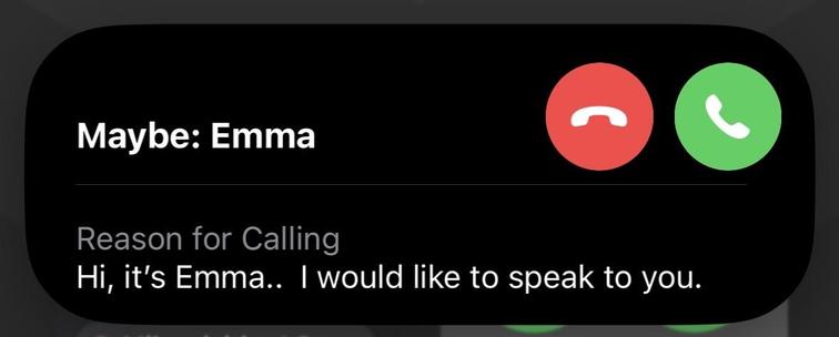 A screenshot of a call coming in on iOS 26 via call screening. It says "Maybe: Emma. Reason for calling hi it's emma I would like to speak to you"