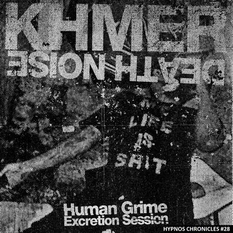 GoH-142: KHMER/DEATH/NOISE - Human Grime Excretion Session