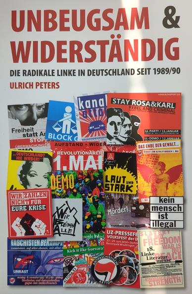 Foto des Buche: Unbeugsam & Widerständig, die radikale Linke in Deutschland seit 1989/90, Ulrich Peters