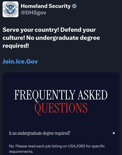 Graphic featuring a tweet from the U.S. Department of Homeland Security promoting job opportunities. It encourages serving the country and notes that no undergraduate degree is required. The tweet includes a link to join Ice.gov and a FAQ section addressing the degree requirement, stating…