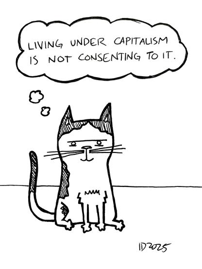 a cat with striped spots sits and thinks "living under capitalism is not consenting to it."