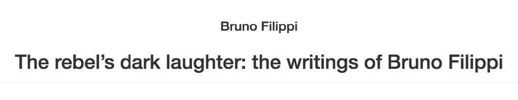 https://theanarchistlibrary.org/library/bruno-filippi-the-rebel-s-dark-laughter-the-writings-of-bruno-filippi