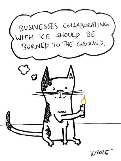 a cat with black squiggly spots holds a lit lighter and thinks "businesses collaborating with ICE should be burned to the ground."